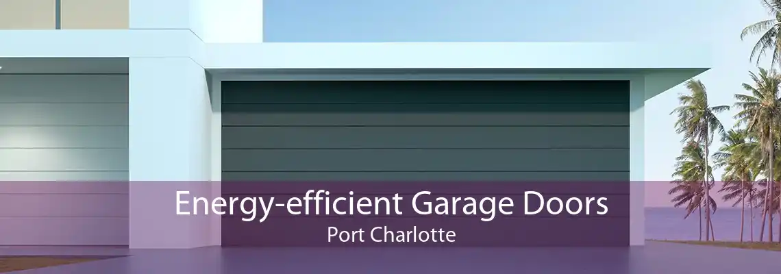 Energy-efficient Garage Doors Port Charlotte