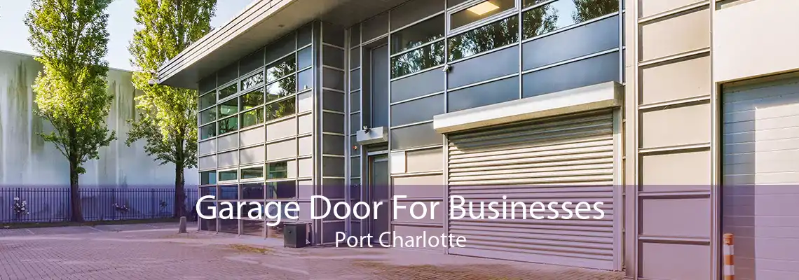 Garage Door For Businesses Port Charlotte
