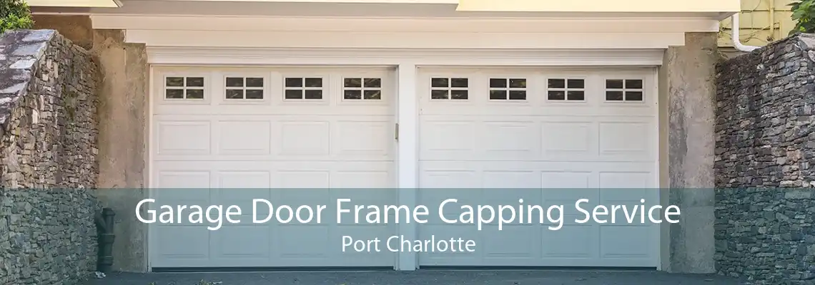 Garage Door Frame Capping Service Port Charlotte