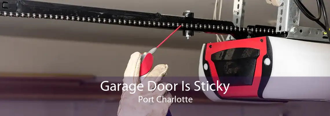 Garage Door Is Sticky Port Charlotte