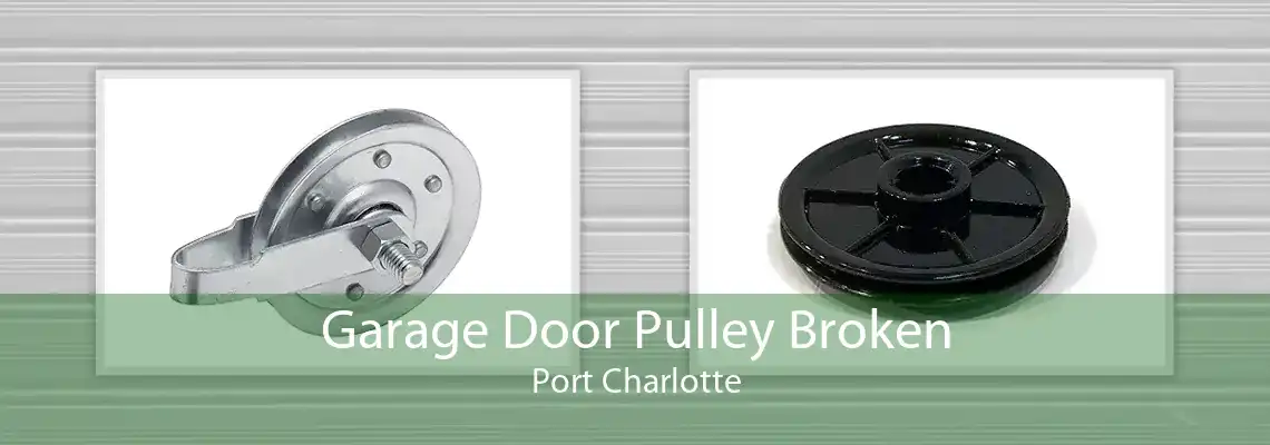 Garage Door Pulley Broken Port Charlotte
