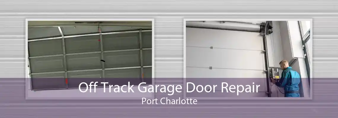 Off Track Garage Door Repair Port Charlotte